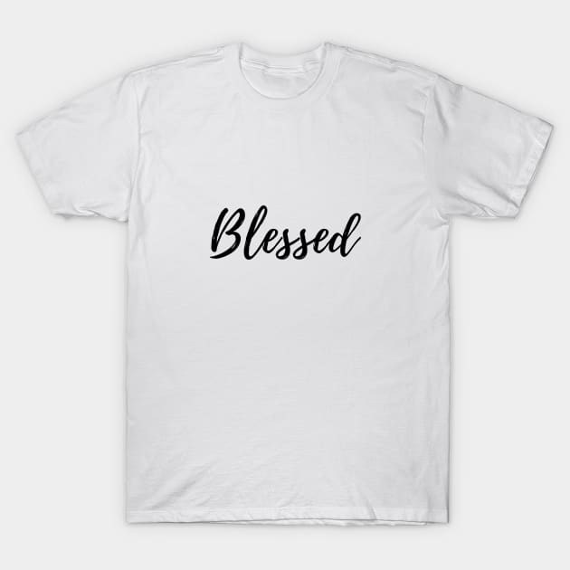 BLESSED QUOTE T-Shirt by camilovelove